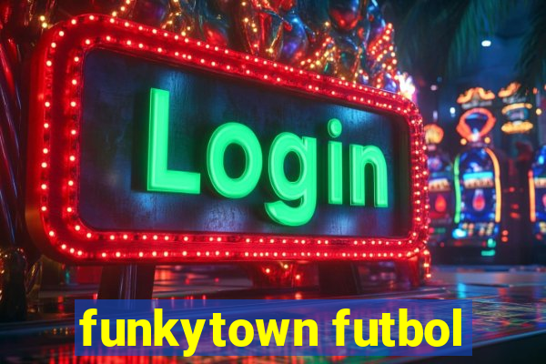 funkytown futbol